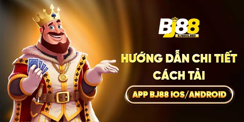 Hướng dẫn chi tiết cách tải app BJ88 iOSAndroid