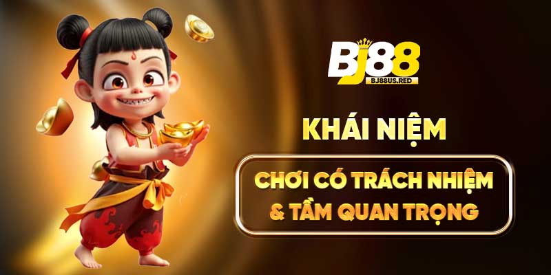 Khái niệm chơi có trách nhiệm & tầm quan trọng