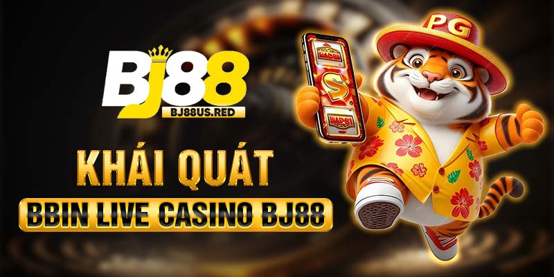 Khái quát BBIN Live Casino BJ88