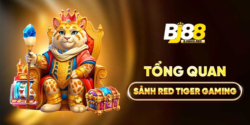 Tổng quan sảnh Red Tiger Gaming