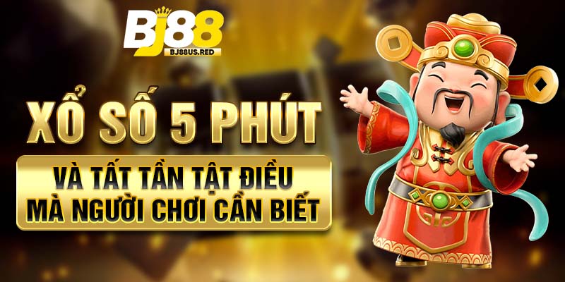 Xổ Số 5 Phút Và Tất Tần Tật Điều Mà Người Chơi Cần Biết